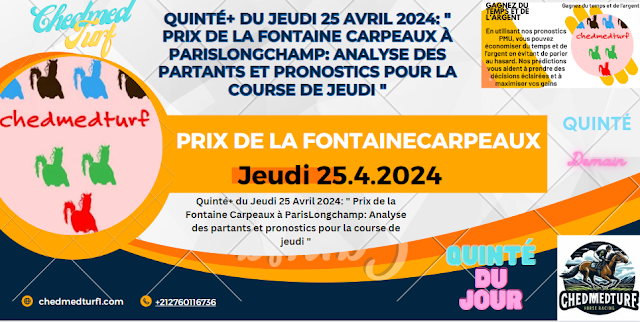 Quinté+ du Jeudi 25 Avril 2024  Prix de la Fontaine Carpeaux à ParisLongchamp Analyse des partants et pronostics pour la course de jeudi