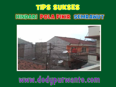 Tips Sukses - Hindari Pola Pikir Semrawut