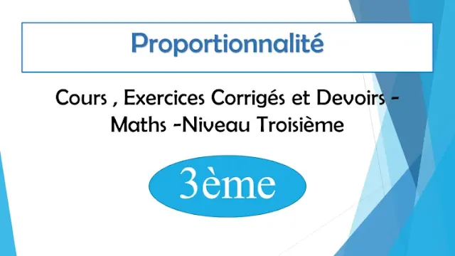 Proportionnalité : Cours , Exercices Corrigés et Devoirs de maths - Niveau  Troisième  3ème