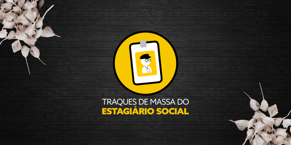 Os traques de massa do Estagiário Social #20