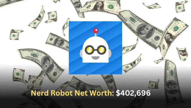 Nerd Robot Net Worth 2025: How Much is Nerd Robot Worth?