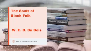 The Souls of Black Folk Autor: W. E. B. Du Bois