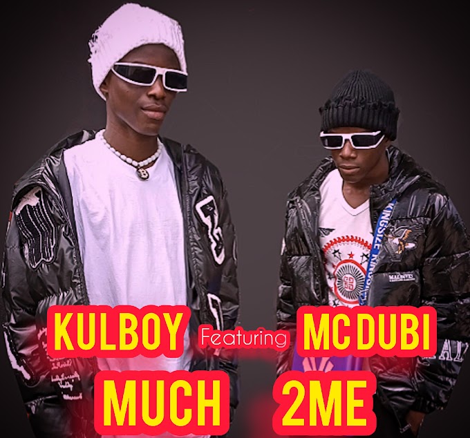 [Music] Much 2 me– Kulboy ft mc dubi- Omatunes