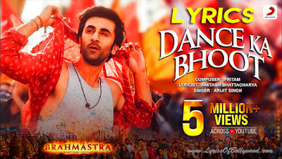 Dance Ka Bhoot Song Lyrics | Brahmāstra | Ranbir Kapoor, Alia Bhatt | Pritam | Arijit Singh | Amitabh Bhattacharya