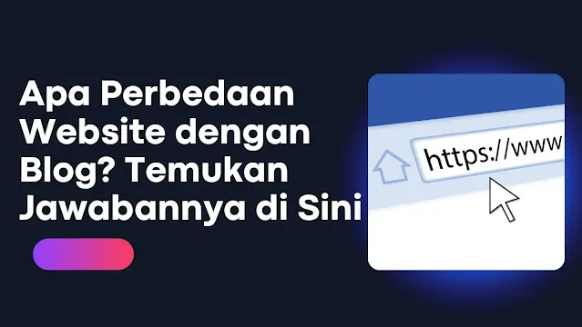 Apa Perbedaan Website Dengan Blog? Temukan Jawabannya di Sini