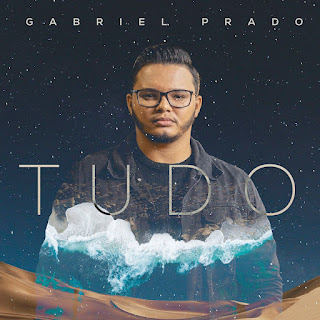 Baixar Música Gospel Tudo - Gabriel Prado Mp3