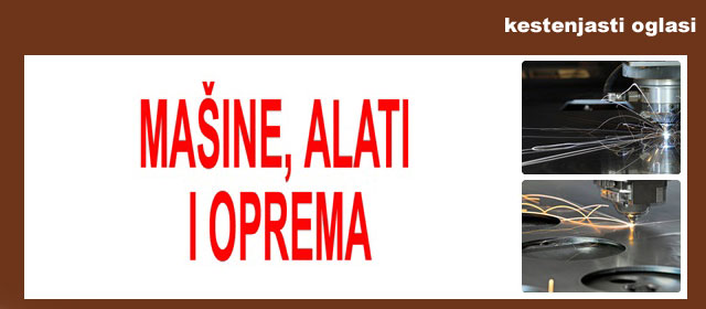 10. MAŠINE, ALATI, OPREMA KESTENJASTI OGLASI