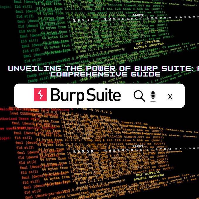 Unveiling the Power of Burp Suite: A Comprehensive Guide