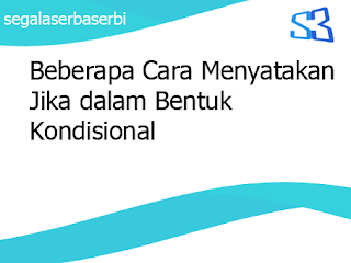 Beberapa Cara Menyatakan Jika dalam Bentuk Kondisional