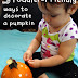 5 Toddler-Friendly Ways to Decorate a Pumpkin