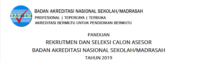 Jadwal Seleksi Calon Asesor Badan Akreditasi Nasional Sekolah/Madrasah Tahun 2019