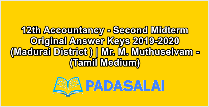 12th Accountancy - Second Midterm Original Answer Keys 2019-2020 (Madurai District ) | Mr. M. Muthuselvam - (Tamil Medium)