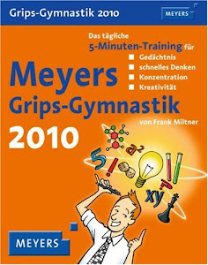 Meyers Kalender Grips-Gymnastik 2010: Das tägliche 5-Minuten-Training für Gedächtnis, schnelles Denken, Konzentration, Kreativität
