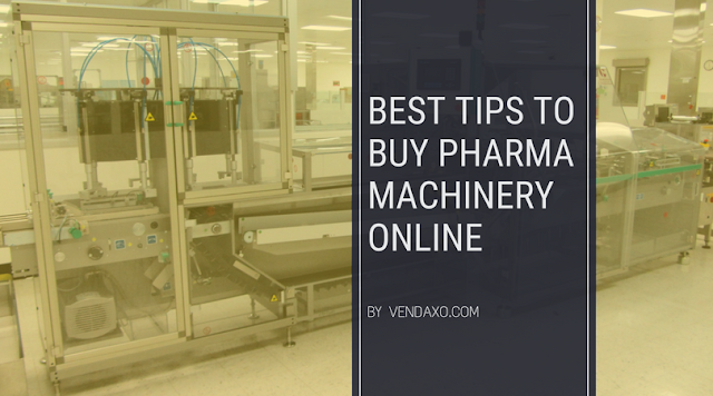 Best Tips to Buy Pharma Machinery Online