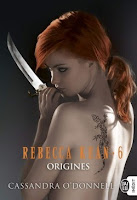  Rebecca Kean - Tome 6 : Origines, de Cassandra O'donnell.