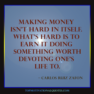 quotes about money and life - making money isn't hard in itself