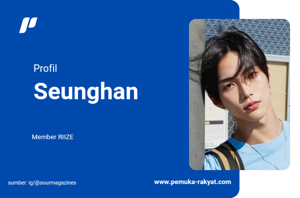 Profil Seunghan, Member RIIZE yang Hiatus dari Aktivitas Grup: Nama Lengkap, Usia, Asal Pendidikan dan Perjalanan Karir