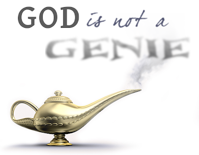 God is not a genie.