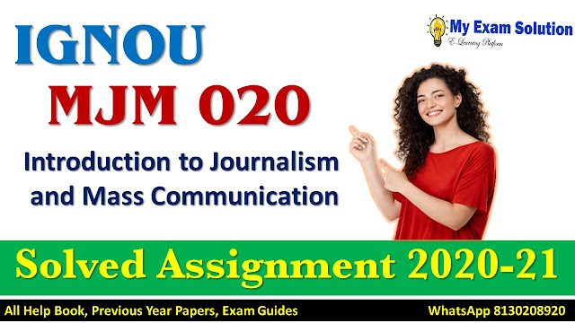 MJM 020 Introduction to Journalism and Mass Communication Solved Assignment 2020-21