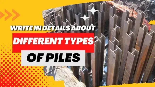 Write_in_Details_About_Different_Types_of_Piles