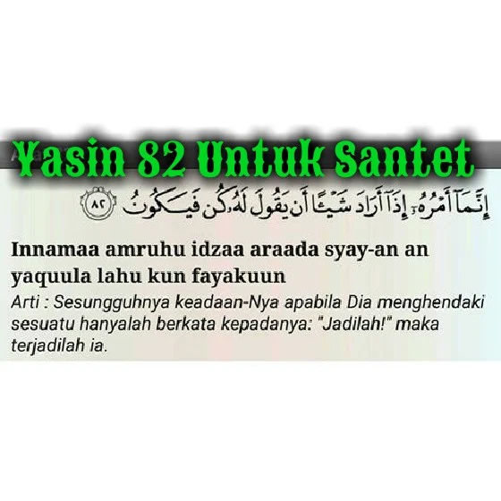 Banyak upaya dan usaha untuk menyakiti orang lain Potongan Surat Yasin 82 Untuk Santet