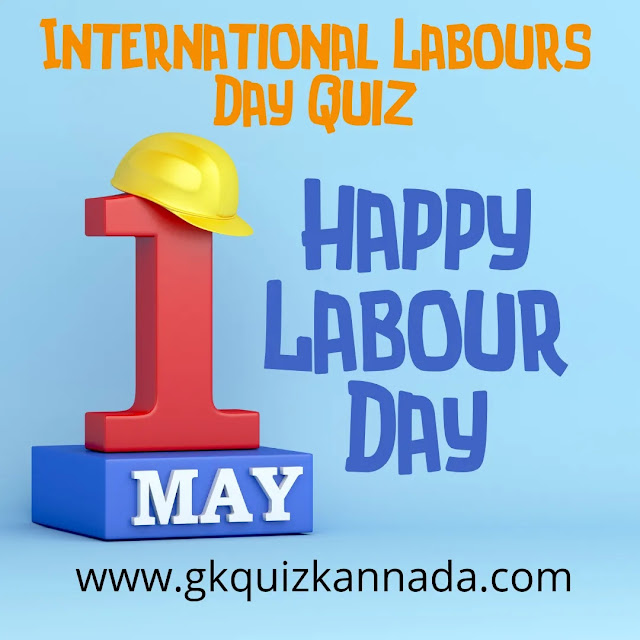 International Labour Day Quiz-01: Test Your Knowledge of Workers' Rights and History, International Labours Day Quiz in English For All Competiitve Exams