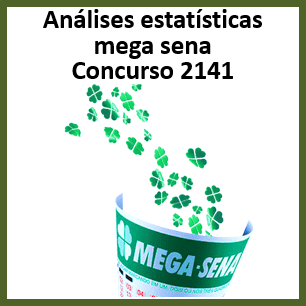 Estatísticas mega sena 2141 análises das dezenas