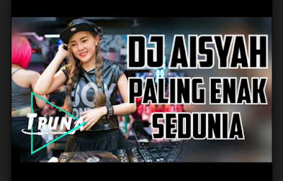 Musik Remix Enak Sedunia DJ Aisyah Ditikung Janda Mp3 Terbaru