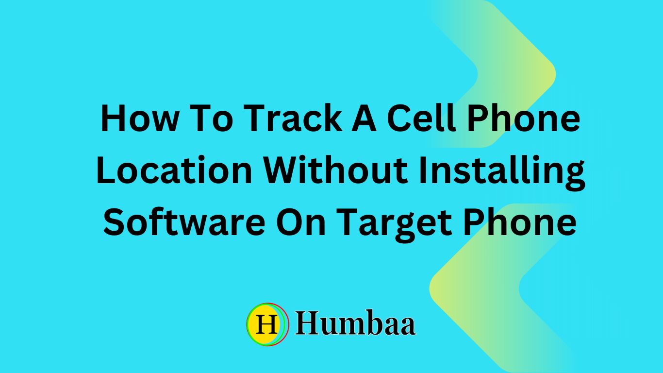 How To Track A Cell Phone Location Without Installing Software On Target Phone