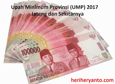 Besaran UMP 2017 Jawa Tengah dan Sekitarnya (Se-Indonesia) jabar jatim