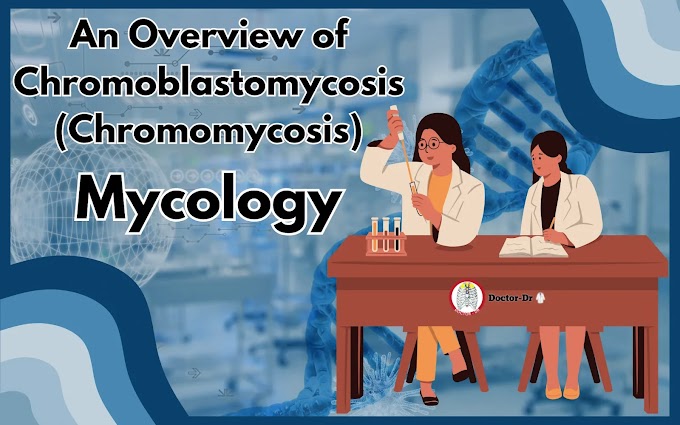 An Overview of Chromoblastomycosis (Chromomycosis)