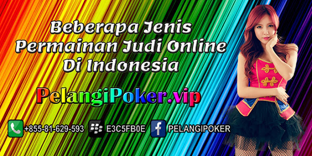 Beberapa-Jenis-Permainan-Judi-Online-Di-Indonesia