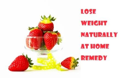 HOW TO LOSE WEIGHT NATURALLY AT HOME REMEDY