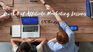 Level 5 of Affiliate Marketing Lessons