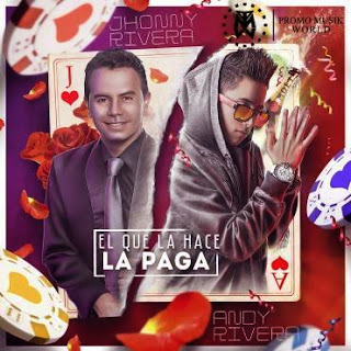 Andy Rivera - El Que la Hace la Paga (feat. Jhonny Rivera)