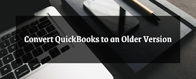 Convert QuickBooks to an Older Version