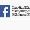 Cara Mengganti Nama FB (Facebook) di HP dan PC