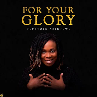 For Your Glory by Temitope Akintewe