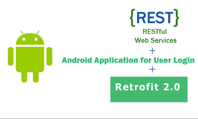 Build an Android Application for User Login using Restful Web Services with Retrofit 2 Android Tutorial