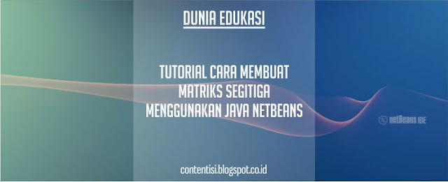 Tutorial Cara Membuat Matriks Segitiga Menggunakan Java NetBeans