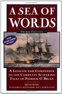 A Sea of Words: A Lexicon and Companion to the Complete Seafaring Tales of Patrick O'Brian