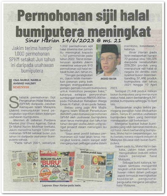 Permohonan sijil halal bumiputera meningkat ; JAKIM terima hampir 1,000 permohonan SPHM setakat Jun tahun ini daripada usahawan bumiputera - Keratan akhbar Sinar Harian 14 Jun 2023