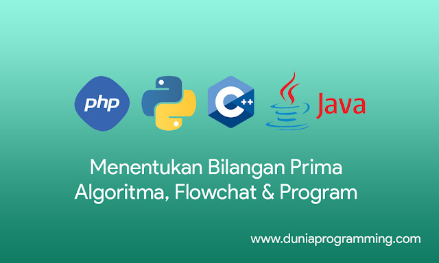 Algoritma, Flowchart dan Program Menentukan Bilangan Prima