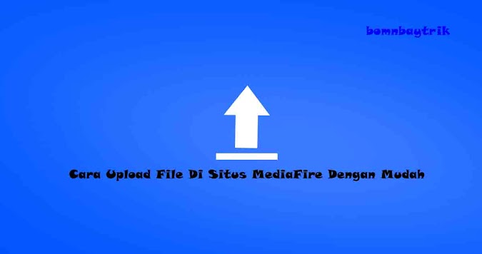 Cara Upload File di MediaFire Dengan Mudah 2019