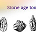 Stone age ~ paleolithic age, Mesolithic age, Neolithic age