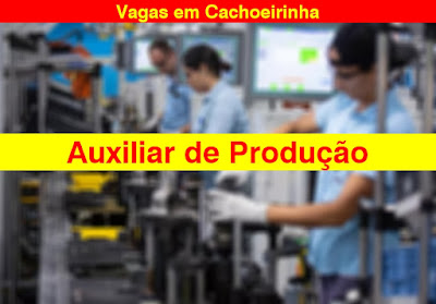 Empresa abre vaga para Auxiliar de Produção (indústria) em Cachoeirinha