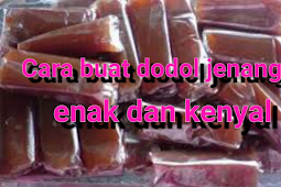 Cara buat dodol jenang sederhana yang enak dan mudah