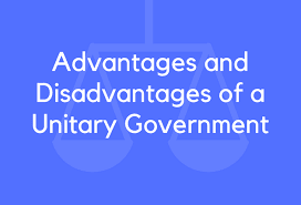 Unitary System of Government: Merits and Demerits