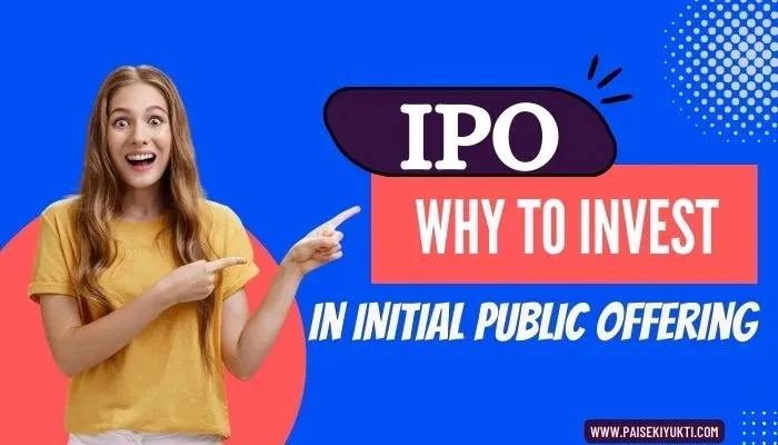 What is an IPO, and why should you Invest in it?