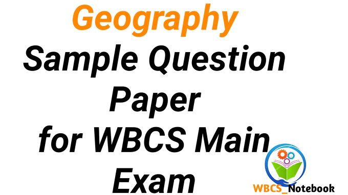 Geography Sample Questions Paper - I for WBCS Main Exam [ Practice Set - I based on Geography of India with special reference to West Bengal ]